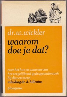 Dr. W. Wickler: Waarom doe je dat?