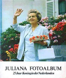 Juliana fotoalbum. 25 jaar Koningin der Nederlanden