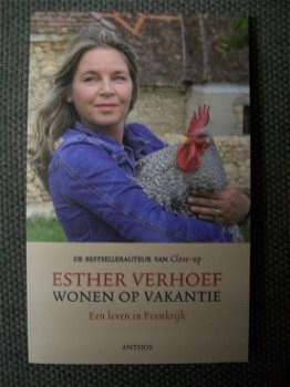 Wonen op vakantie Esther Verhoef Een leven in Frankrijk - 1