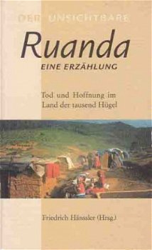 Der unsichtbare Ruanda. Eine Erzählung. Tod und Hoffnung im - 1