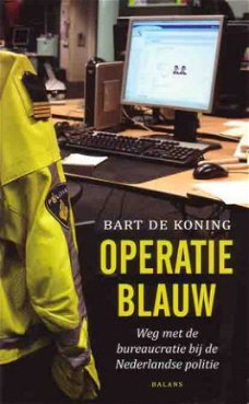 Operatie Blauw. Weg met de bureaucratie bij de Nederlandse p