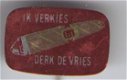 Ik Verkies Derk de Vries rood blik Sigaren speldje ( K_001 ) - 1 - Thumbnail