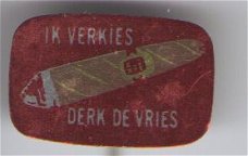 Ik Verkies Derk de Vries rood blik Sigaren speldje ( K_001 )