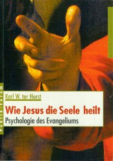 Horst, Karl W; Wie Jesus die Seele heilt