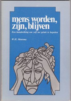 W.H. Monsma: Mens worden, zijn , blijven