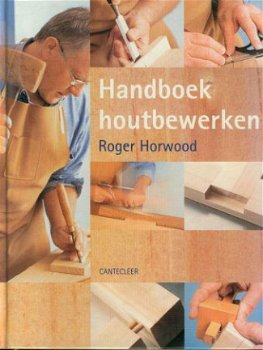 Horwood, Roger; Handboek Houtbewerken - 1