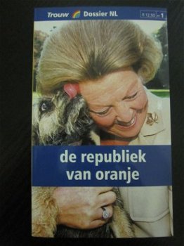 De republiek van Oranje. Trouw Dossier NL. - 1