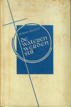 Huxley, Aldous; De wateren werden stil - 1