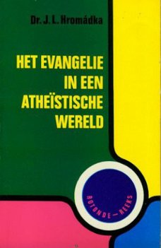 Hromadka, JL; Het evangelie in een atheistische wereld