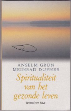 Anselm Grun, M. Dufner: Spiritualiteit van het gezonde leven