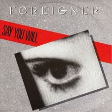 VINYLSINGLE * FOREIGNER * SAY YOU WILL * GERMANY 7"