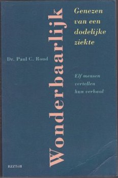 Paul C. Roud: Wonderbaarlijk genezen van een dodelijke ziek - 1