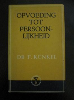 Opvoeding tot persoonlijkheid. dr. F. Künkel. - 1