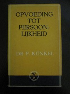 Opvoeding tot persoonlijkheid. dr. F. Künkel.