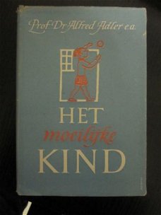 Het moeilijke kind. Dr. Alfred Adler. e.a.