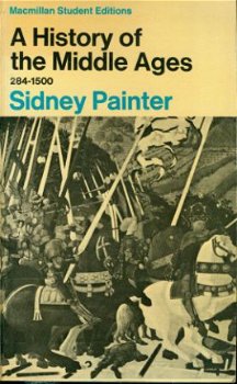 Painter, Sidney; A History of the Middle Ages - 1
