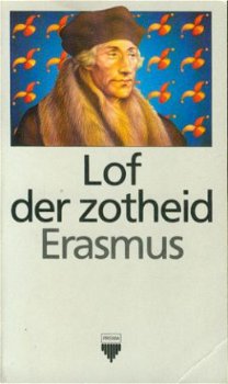 Erasmus; Lof der zotheid - 1