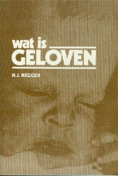 Hegger, HJ; Wat is geloven - 1