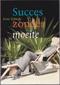 Ernie Zelinski: Succes zonder moeite