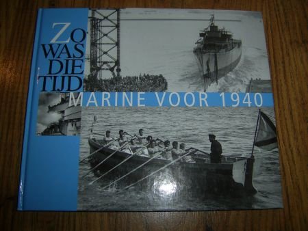Boekje:Zo was die tijd ,Marine voor 1940 - 1