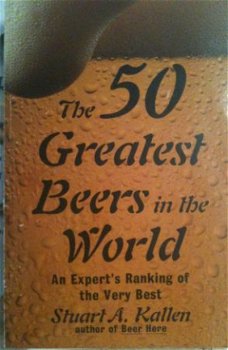 The 50 greatest beers in the world, Stuart A.Kallen - 1