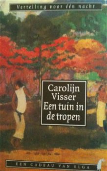 Een tuin in de tropen, Carolijn Visser, - 1