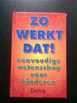 Zo werkt dat! eenvoudige wetenschap voor kinderen. - 1