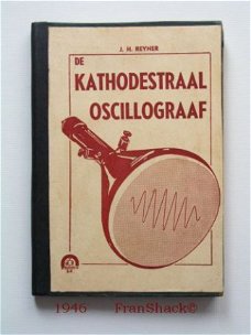 [1946~] De kathodestraal oscillograaf, Reyner, Brans