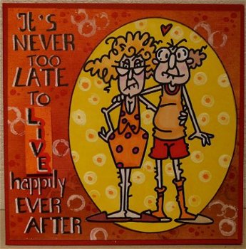 Humorkaart 18:It's never too late to live happily ever after - 1