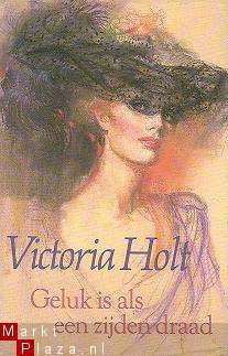 Victoria Holt - Geluk is als een zijden draad