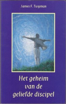 James F. Twyman - Het geheim van de geliefde discipel - 1