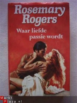 Rosemary Rogers - Waar liefde passie wordt - 1
