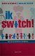 Ik switch, Karin Alfenaar, Marijke Heezen - 1 - Thumbnail