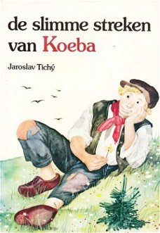DE SLIMME STREKEN VAN KOEBA - Jaroslav Tichý