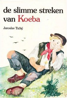 #DE SLIMME STREKEN VAN KOEBA - Jaroslav Tichý