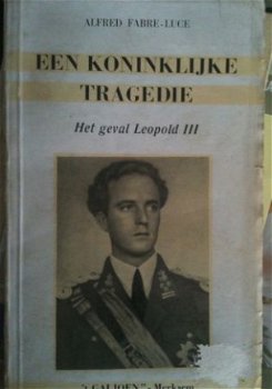 Een Koninklijke tragedie, Het geval Leopold III, Alfred Fabr - 1