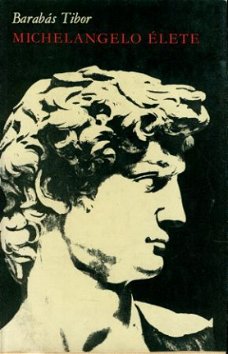 Barabás Tibor ; Michelangelo Élete