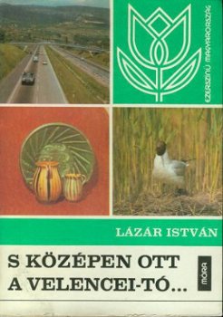 Lázár Istvan, S Középen ott a Velencei-tó - 1