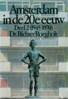 Richter Roegholt; Amsterdam in de 20e eeuw - 1