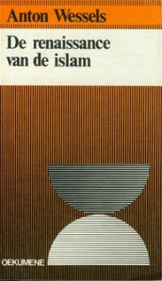Wessels, Anton; De renaissance van de Islam