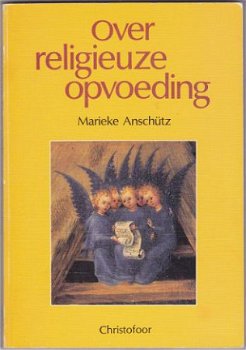 Marieke Anschutz - Over religieuze opvoeding - 1