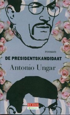 Antonio Ungar; De presidentskandidaat.