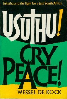Wessel de Kock; Usuthu! Cry Peace!