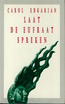 Carol Edgarian; Laat de Eufraat spreken - 1