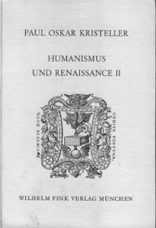 Kristeller, Paul Oskar; Humanismus und Renaissance 1 und 2
