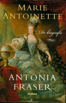 Fraser, Antonia; Marie Antoinette. De biografie. - 1