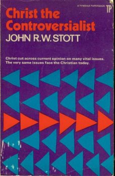 Stott, John RW ; Christ the Controversialist