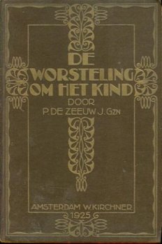 Zeeuw, P. de; De worsteling om het kind - 1