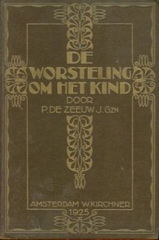 Zeeuw, P. de; De worsteling om het kind