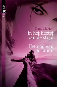 BL. Rose 1: Dana Marton - Heetst Van de Strijd / Oog Van De Storm - 1
